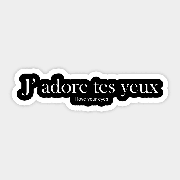 J' adore tes yeux - I love you Sticker by King Chris